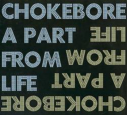 Chokebore : A Part from Life